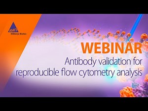 Antibody validation for reproducible flow cytometry analysis [WEBINAR]