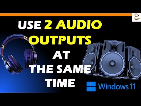 How to Split Sound between Speakers and Headphones in Windows 11 & 10