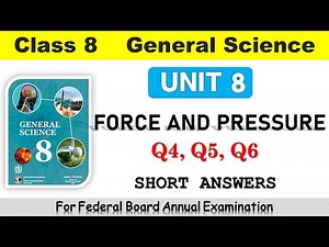 Class 8 Science Unit 8 | FORCE AND PRESSURE | Answers 4, 5 & 6 | NBF Science Ans for Annual Exam