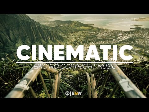 Cinematic/Inspiring/Epic Music [No Copyright] • EMW