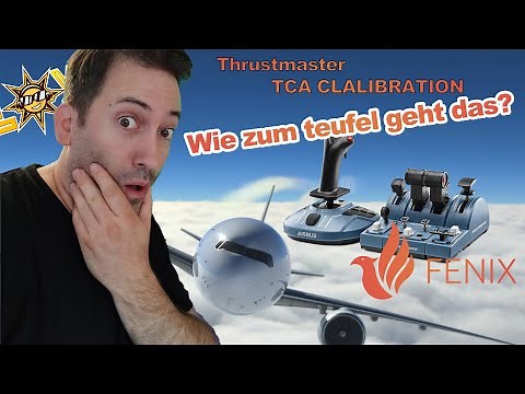 Wie zum Teufel kalibriert man den Thrustmaster TCA mit dem FENIX A320 Flieger im MSFS2020