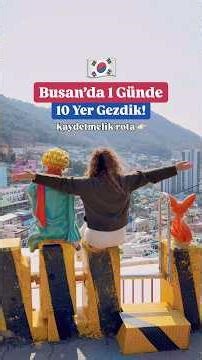 Busan Gezi Rehberi: 24 Saatte Busan'da Gezilecek Yerler | Güney Kore Vlog