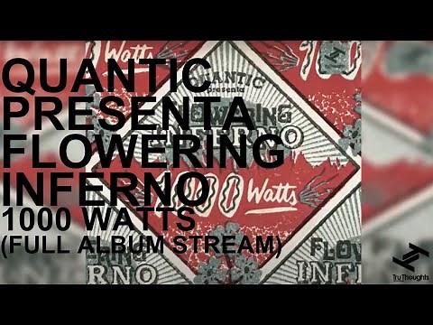 Quantic presenta Flowering Inferno - 1000 Watts (Full Album Stream)