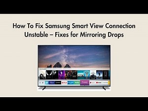 How To Fix Samsung Smart View Connection Unstable – Fixes for Mirroring Drops