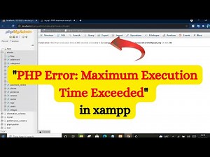 "PHP Error: Maximum Execution Time Exceeded" in Xampp Server