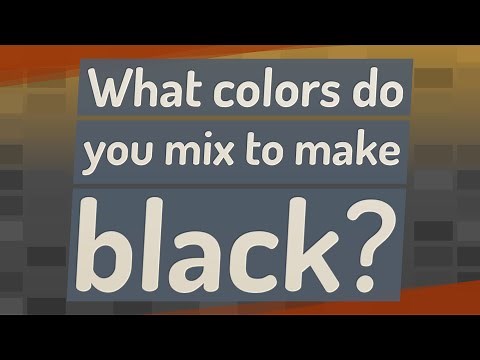 What colors do you mix to make black?