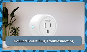 4 Common Gosund Smart Plug Problems (Troubleshooting) - DIY Smart Home Hub