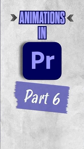How to Make Easy Animations in Adobe Premiere Pro - Part 6