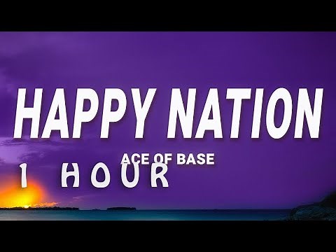 [ 1 HOUR ] Ace of Base - Happy Nation (Lyrics)