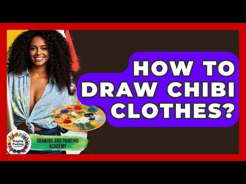 How To Draw Chibi Clothes? - Drawing and Painting Academy