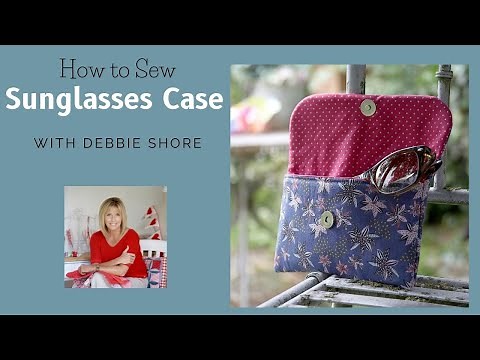 How to sew an easy sunglasses case by Debbie Shore