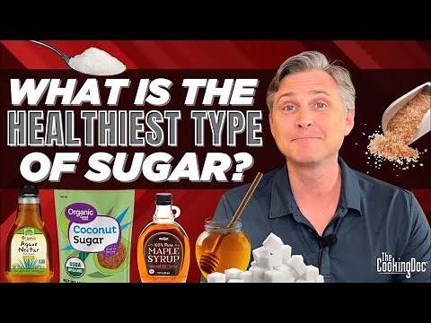What is the Healthiest Type of Sugar? | The Cooking Doc®