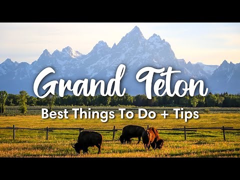 GRAND TETON NATIONAL PARK | 7 Best Things To Do In The Grand Tetons + Travel Tips