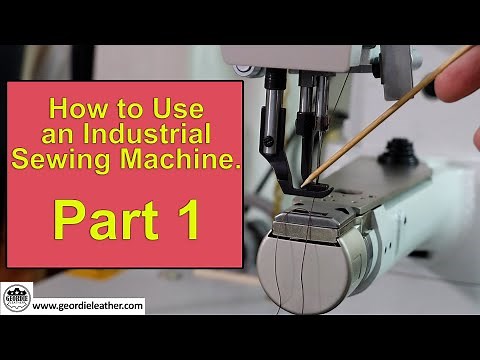 Part 1: Industrial Sewing Machines for Stitching Leather & Fabric