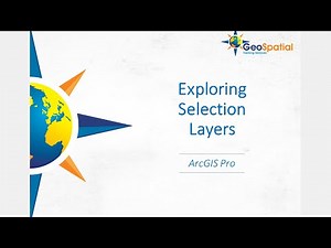 Exploring Selection Layers in ArcGIS Pro
