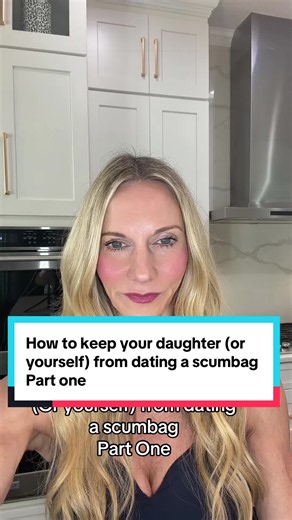 How to Keep Your Daughter (or Yourself) from Dating a Scumbag — Part One