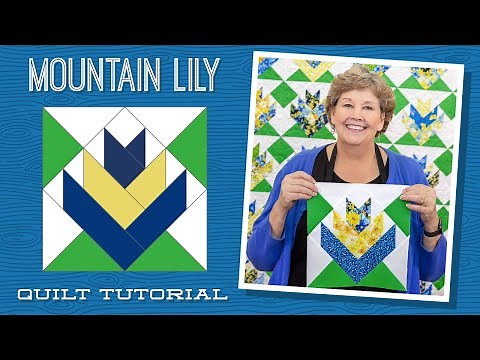 Make a "Mountain Lily" Quilt with Jenny Doan of Missouri Star (Video Tutorial)