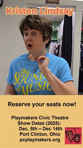 Interview Spotlight: Kristen Lindsay as Elsa Schraeder PC Playmakers is excited to highlight Kristen Lindsay, who brings elegance, wit, and a touch of sparkle to the role of Elsa Schraeder in The Sound of Music! In her interview, Kristen shares what she enjoys about portraying such a sophisticated character and why being part of this production is so meaningful. Come see Kristen—and our wonderful cast—on stage this December at the PC Playmakers Civic Theatre in Port Clinton, Ohio! 📅 Show Dates 