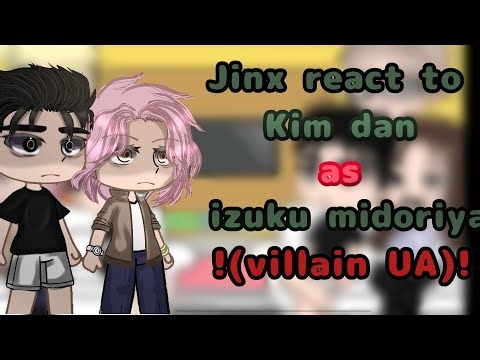 jinx react to Kim dan as izuku villain UA 🖤💚/mha