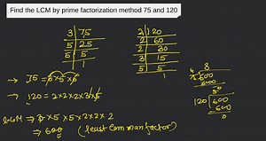 Find the LCM by prime factorization method 75 and 120... | Filo