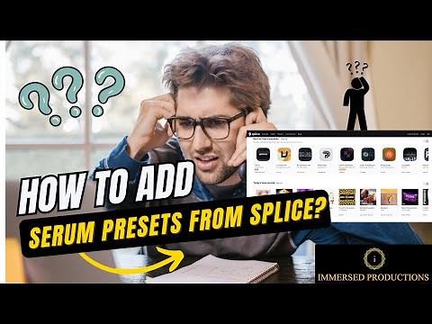 How to add Serum presets from Splice