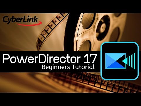 CyberLink PowerDirector 17 Tutorial - Designed for Beginners