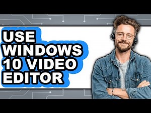 How to Use Windows 10 Video Editor - Easy Guide