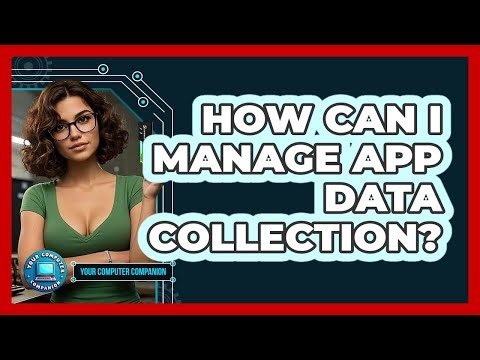 How Can I Manage App Data Collection?
