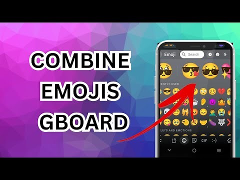 How To Combine Emojis On Google Keyboard Android - (Simple Guide)