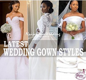 70 Latest Wedding Gown Styles In Nigeria 2022 (Pictures) - NaijaGlamWedding