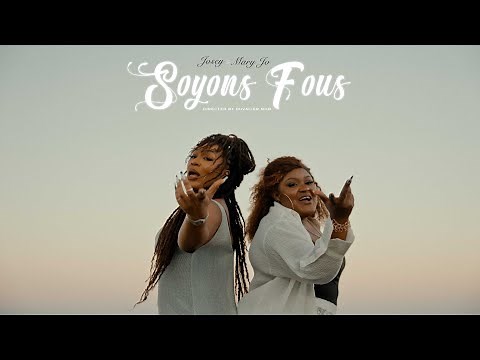 JOSEY feat MARY JO - SOYONS FOUS ( VIDEO OFFICIELLE)