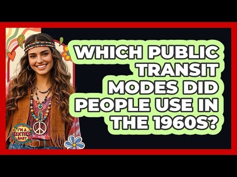 Which Public Transit Modes Did People Use In The 1960s?