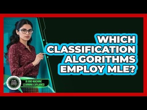Which Classification Algorithms Employ MLE?