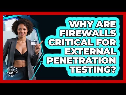 Why Are Firewalls Critical For External Penetration Testing? - SecurityFirstCorp.com