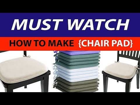 How To make Chair Pad Or Chair Cushions, Latest