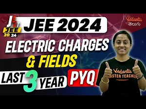 Electric Charges and Field | Last 3 Year PYQs | Vedantu Telugu | JEE 2024/25