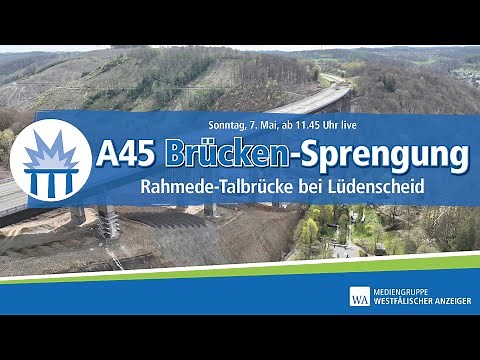 Sprengung an der A45 live: Hier fällt die Rahmedetalbrücke
