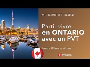 Partir vivre en Ontario (Canada) : pourquoi et comment (études, PVT, travail, résidence permanente)