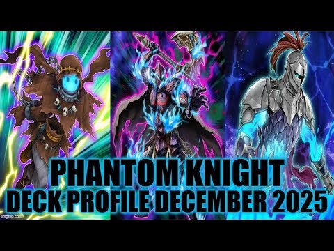 PHANTOM KNIGHT DECK PROFILE (DECEMBER 2025) YU-GI-OH!