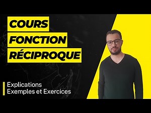 Fonction Réciproque | Explications | Enoncé du cours | Activités | Exemples | Exercices