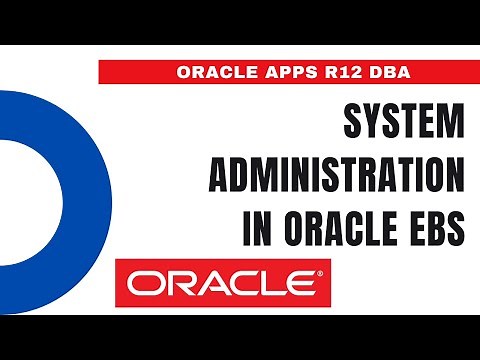 What is System Administration in Oracle EBS R12 - Introduction of Oracle System Administrator