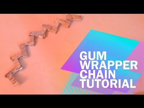 Gum Wrapper Chain Tutorial