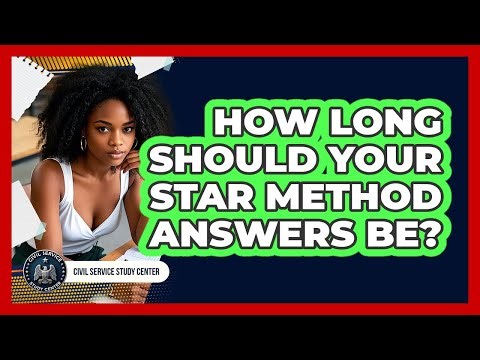 How Long Should Your STAR Method Answers Be?
