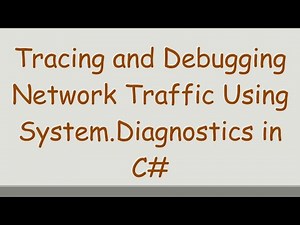 Tracing and Debugging Network Traffic Using System.Diagnostics in C#