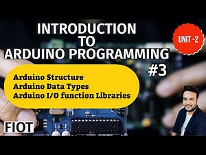 Introduction to Arduino Programming || Part-3 || Arduino structures|| Data types||function libraries