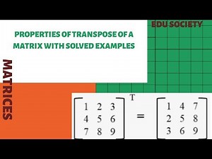 PROPERTIES OF TRANSPOSE MATRIX | EXAMPLES