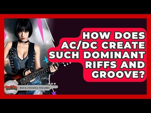 How Does AC/DC Create Such Dominant Riffs And Groove? - Rock and Roll Wizards