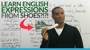 Learn common English expressions…that come from shoes?!