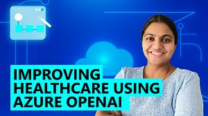 Improving Healthcare Using Azure OpenAI
