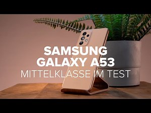 Samsung Galaxy A53 5G: Mittelklasse im Test